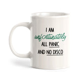 I Am Unfortunately All Panic And No Disco Coffee Mug