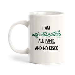 I Am Unfortunately All Panic And No Disco Coffee Mug