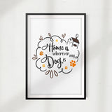 Home Is Wherever My Dog Is UNFRAMED Print Home Décor, Pet Quote Wall Art