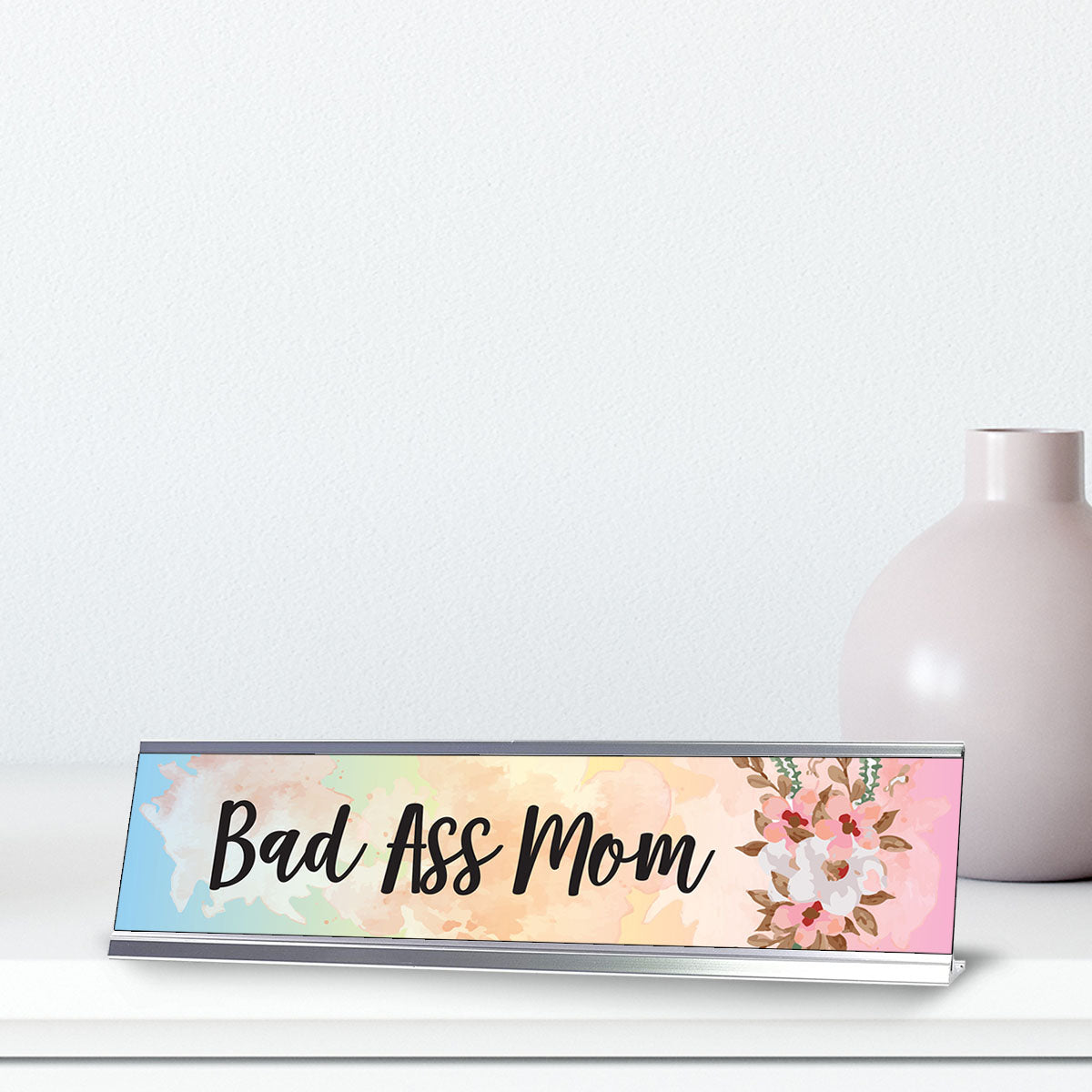 Bad Ass Mom, Floral Designer Office Gift Desk Sign (2 x 8")