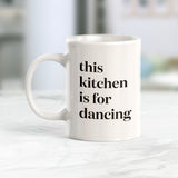This Kitchen Is For Dancing Coffee Mug