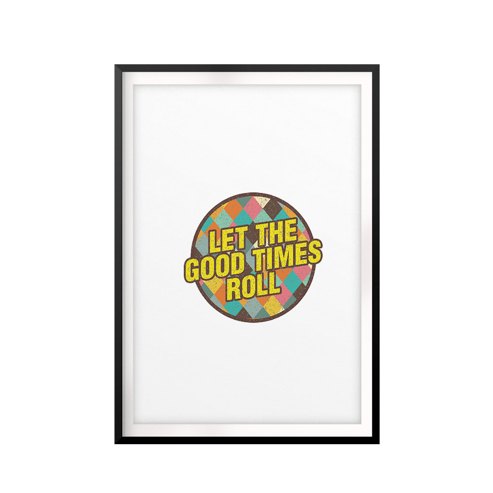 Let The Good Times Roll UNFRAMED Print Retro Wall Art