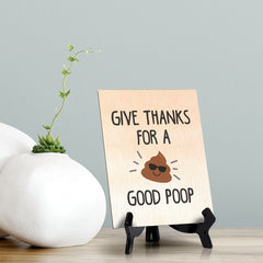 Give thanks for a good poop Table or Counter Sign with Easel Stand, 6" x 8"