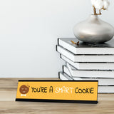 You?re A Smart Cookie, Black Frame Desk Sign (2x8")