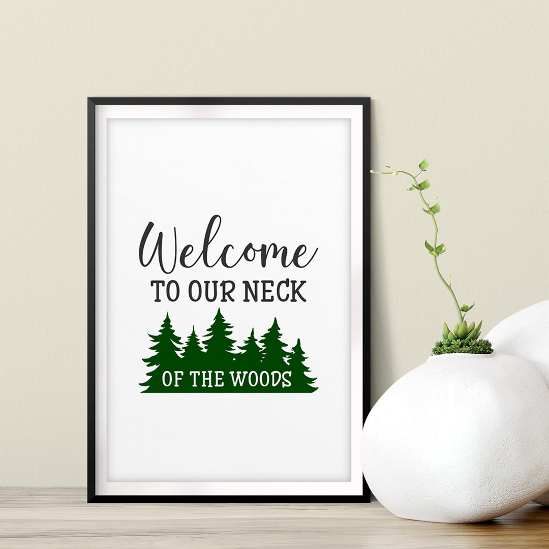 Welcome To Our Neck Of The Woods UNFRAMED Print Home Decor Wall Art