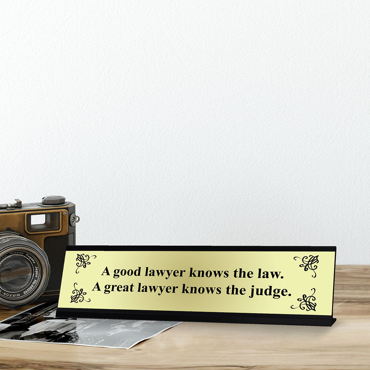 A Good lawyer knows the law. A Great lawyer knows the Judge Designer Series Desk Sign, Novelty Nameplate (2 x 8")