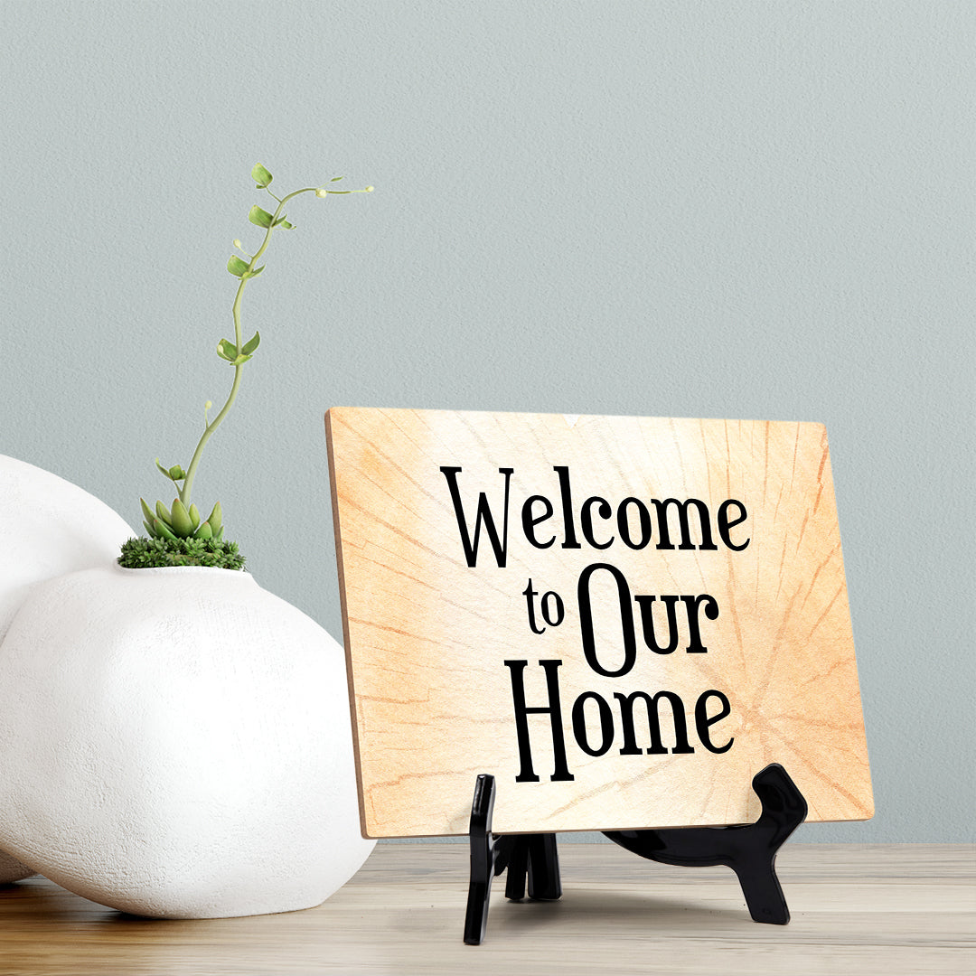 Welcome to Our Home Table or Counter Sign with Easel Stand, 6" x 8"