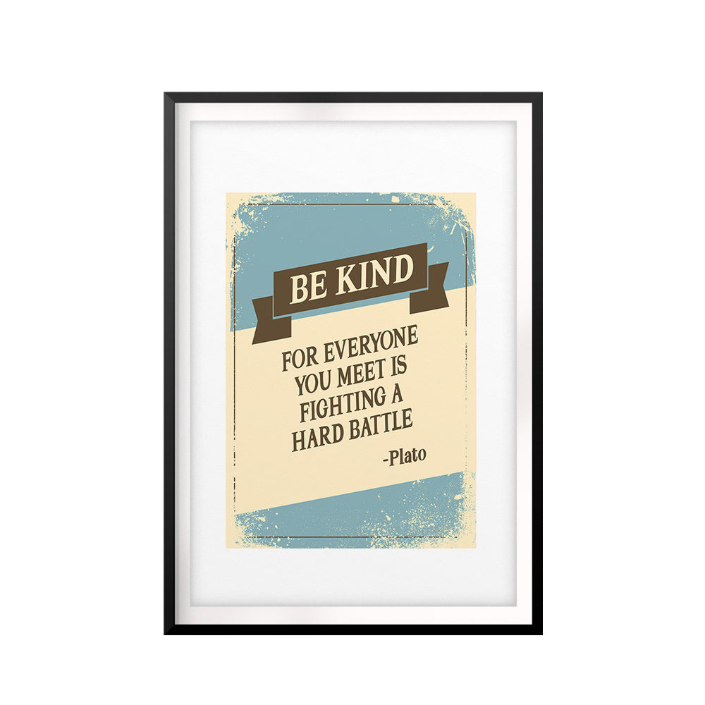 Be Kind For Everyone You Meet Is Fighting A Hard Battle-Plato UNFRAMED Print Quote Wall Art