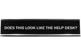 Does This Look Like The Help Desk? Novelty Desk Sign