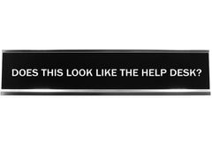 Does This Look Like The Help Desk? Novelty Desk Sign
