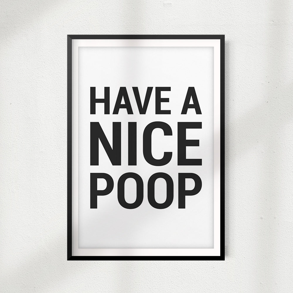 Have A Nice Poop UNFRAMED Print Bathroom Décor, Quote Wall Art