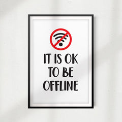 It Is Ok To Be Offline UNFRAMED Print Home Decor Wall Art