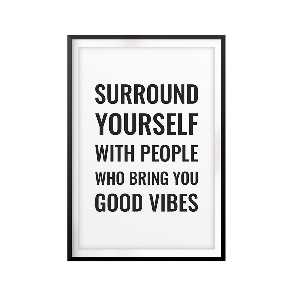 Surround Yourself With People Who Bring You Good Vibes UNFRAMED Print Décor Wall Art