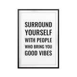 Surround Yourself With People Who Bring You Good Vibes UNFRAMED Print Décor Wall Art