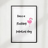 Have A Flocking Fabulous Day UNFRAMED Print Funny Quote Wall Art
