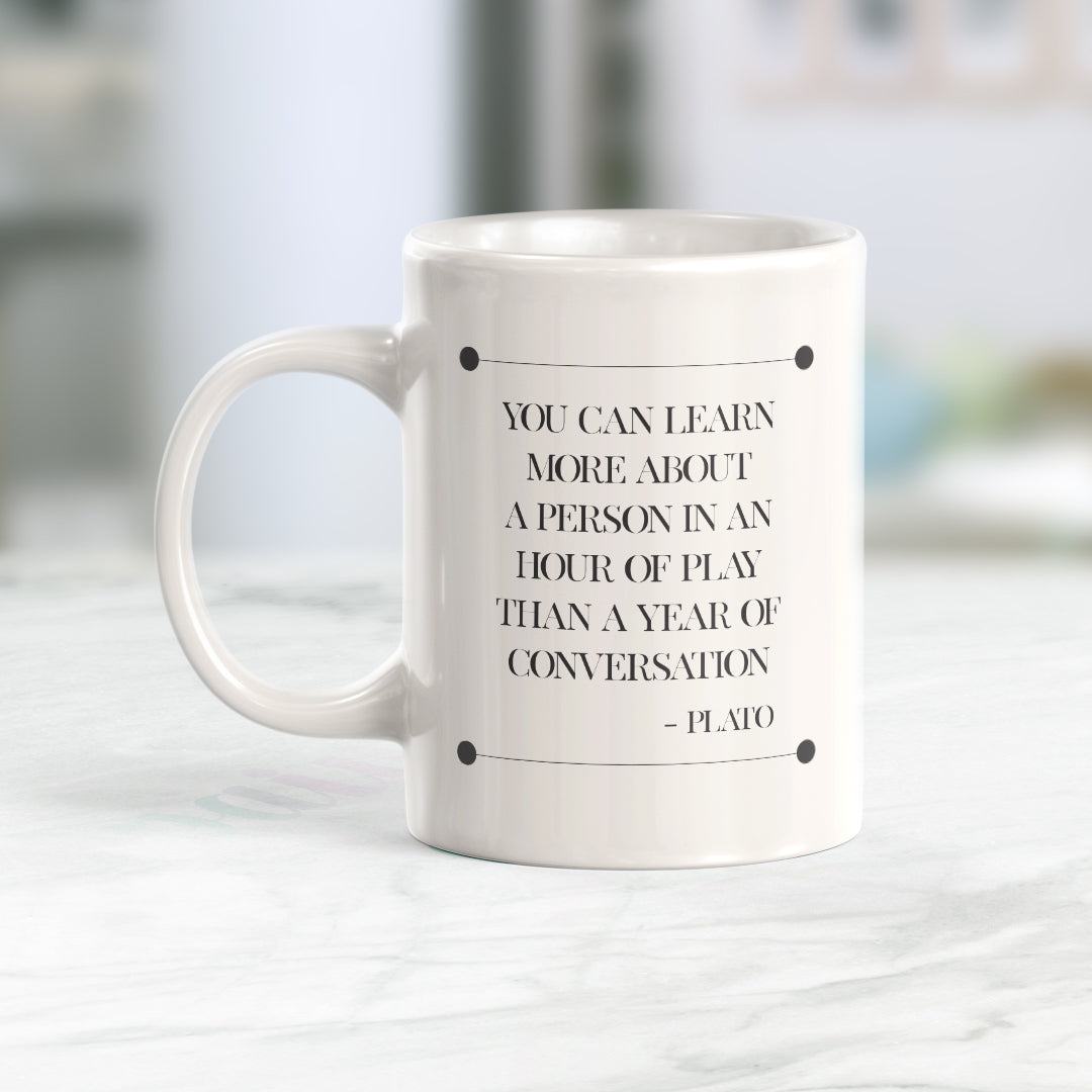 You Can Learn More About A Person In An Hour Of Play Than A Year Of Conversation' - Plato Coffee Mug