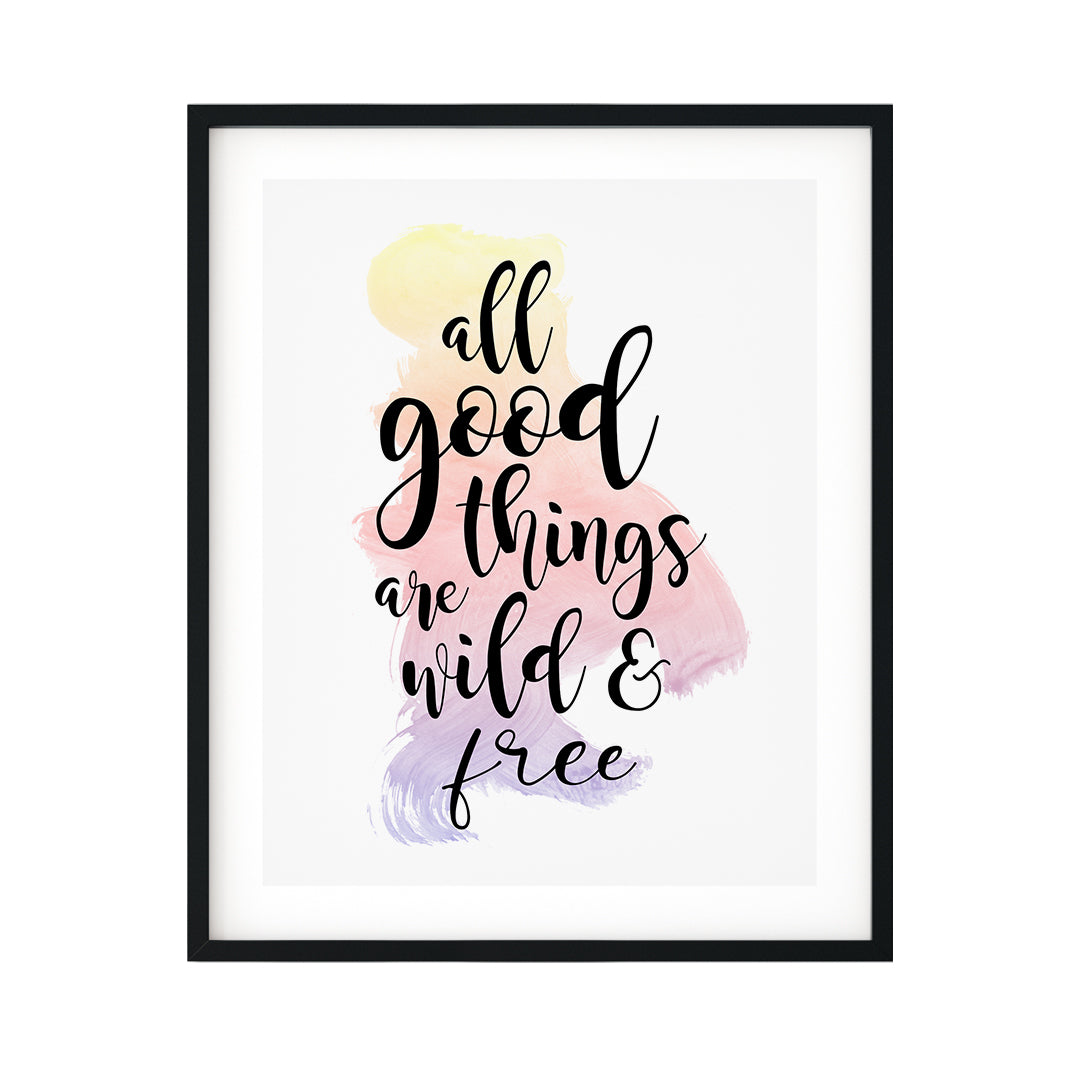 All Good Things Are Free And Wild UNFRAMED Print Novelty Decor Wall Art