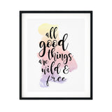 All Good Things Are Free And Wild UNFRAMED Print Novelty Decor Wall Art
