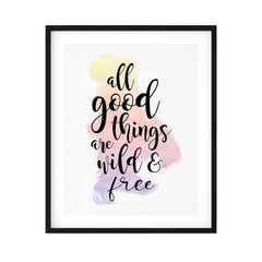 All Good Things Are Free And Wild UNFRAMED Print Novelty Decor Wall Art
