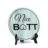 Round Nice Butt, Decorative Bathroom Table Sign with Acrylic Easel (5 x 5")