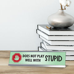 Does Not Play Well With Stupid, Designer Nameplate Desk Sign (2 x 8")