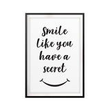 Smile Like You Have A Secret UNFRAMED Print Quote Wall Art
