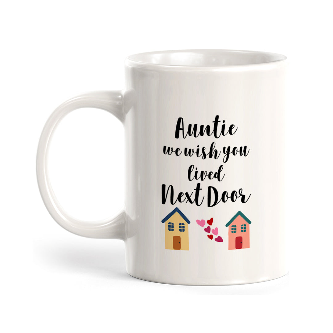 Auntie We Wish You Lived Next Door, Novelty Coffee Mug Drinkware Gift