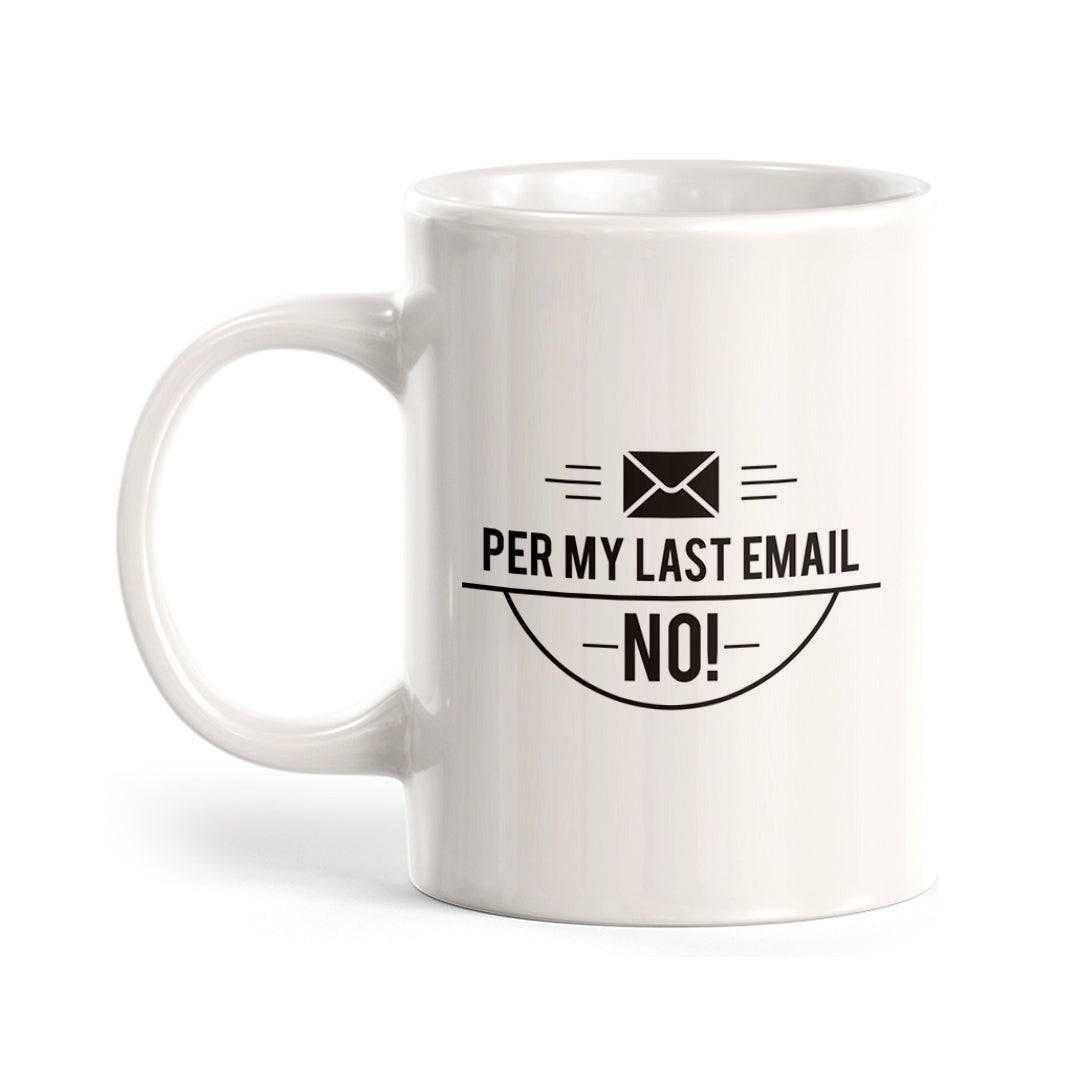 Per My Last Email NO! Coffee Mug