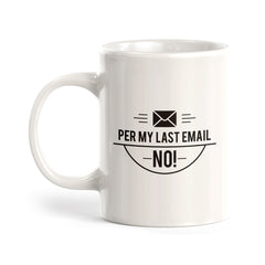Per My Last Email NO! Coffee Mug