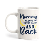 Mommy we love you to the moon and back Coffee Mug