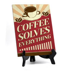 Signs ByLITA Coffee Solves Everything, Table Sign (8 x 6")