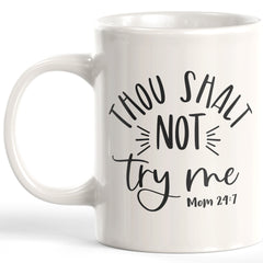 Thou Shalt Not Try Me Coffee Mug