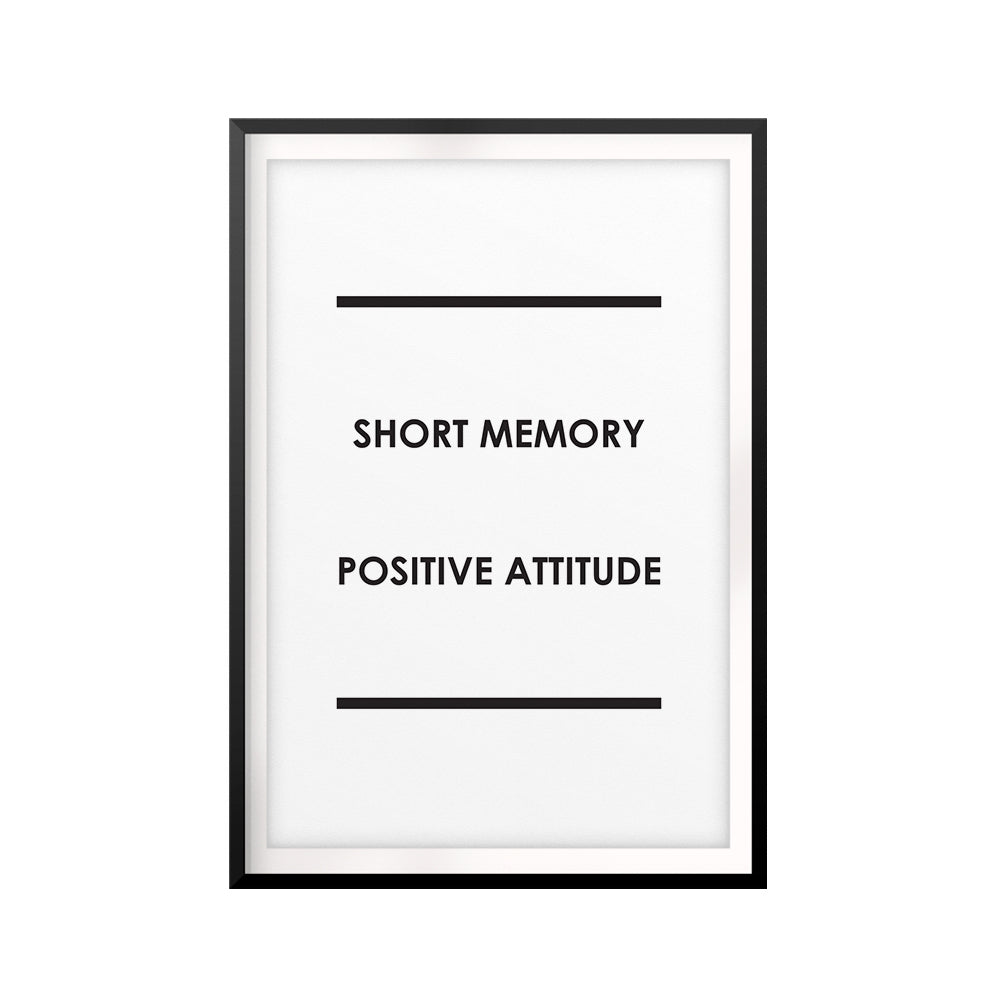 Short Memory, Positive Attitude UNFRAMED Print Quote Wall Art