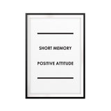 Short Memory, Positive Attitude UNFRAMED Print Quote Wall Art