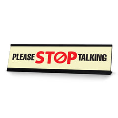 Please Stop Talking Desk Sign, novelty nameplate (2 x 8")