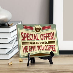 Signs ByLITA Special Offer! Give us money, we give you coffee, Table Sign (8 x 6")