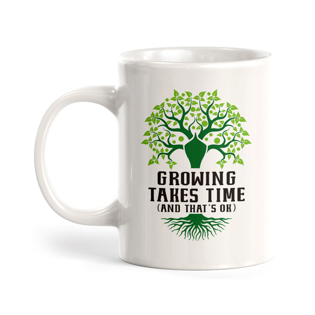 Growing Takes Time And That's OK Coffee Mug