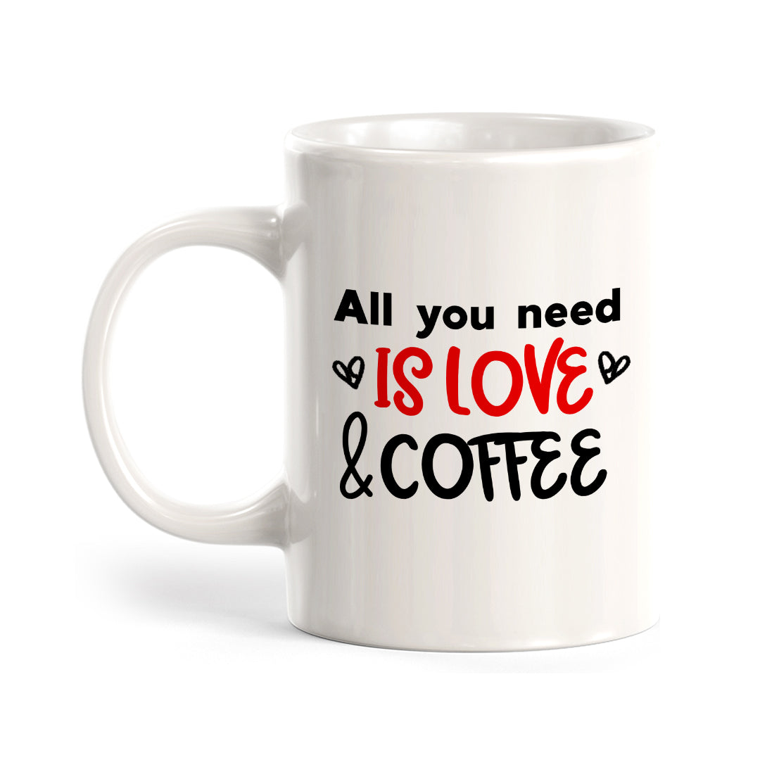 All You Need Is Love And Coffee Mug