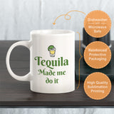 Tequila Made Me Do It Coffee Mug