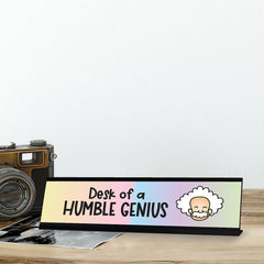 Desk of a Humble Genius, Designer Series Desk Sign (2 x 8")