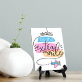 Go the Extra Mile, Table Sign with Acrylic Stand (6x8“)