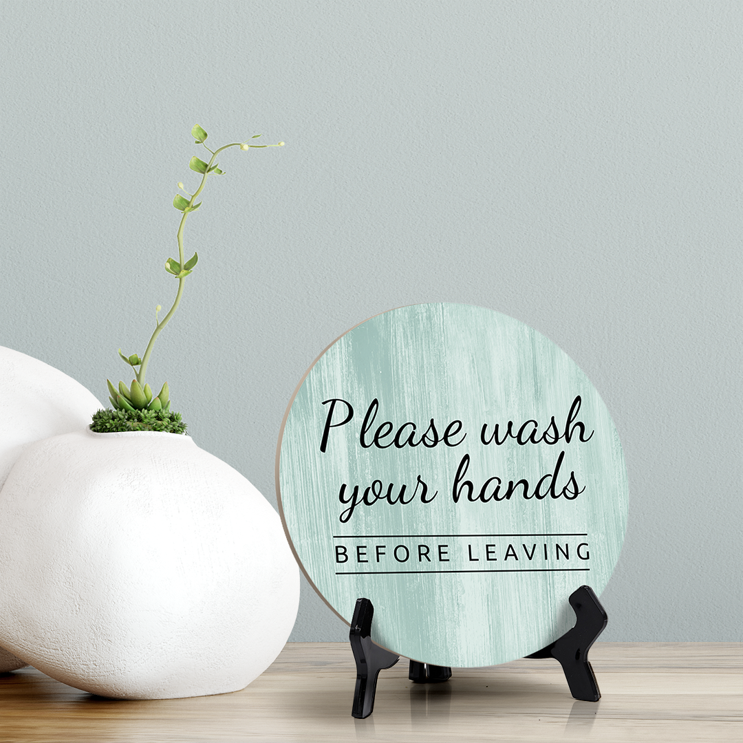 Round Please Wash Your Hands Before Leaving, Decorative Bathroom Table Sign with Acrylic Easel (5 x 5")