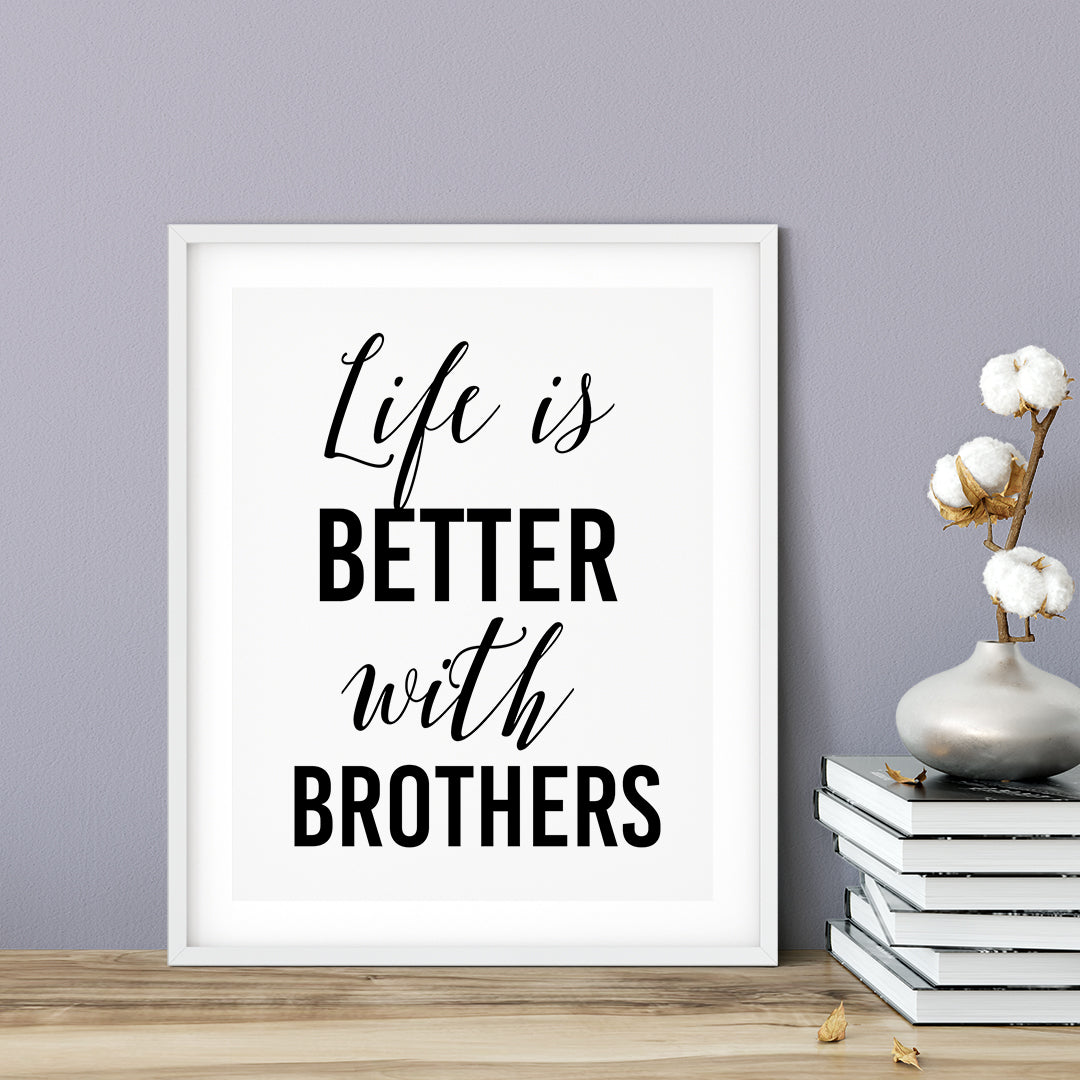 Life Is Better With Brothers UNFRAMED Print Inspirational Wall Art