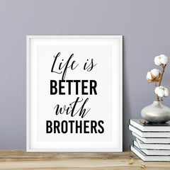 Life Is Better With Brothers UNFRAMED Print Inspirational Wall Art