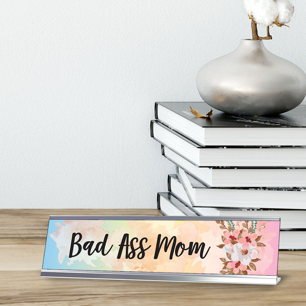 Bad Ass Mom, Floral Designer Office Gift Desk Sign (2 x 8")