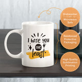 I Hate You The Least Coffee Mug