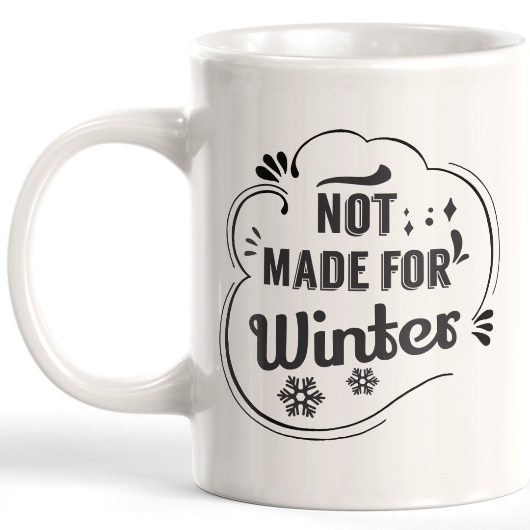Not Made For Winter Coffee Mug