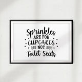 Sprinkles Are For Cupcakes Not Toilet Seats UNFRAMED Print Décor Wall Art