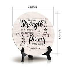 Round He Gives Strength To The Weary And Increases The Power Of The Weak. Isaiah 40:29 Wood Color Circle Table Sign (5x5")