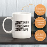 Positive Mind Positive Vibes Positive Life Coffee Mug